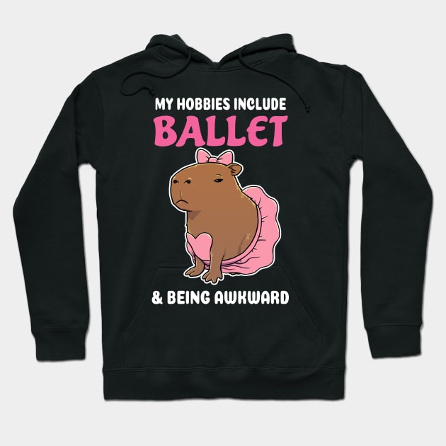 My hobbies include Ballet and being awkward cartoon Capybara Hoodie by capydays